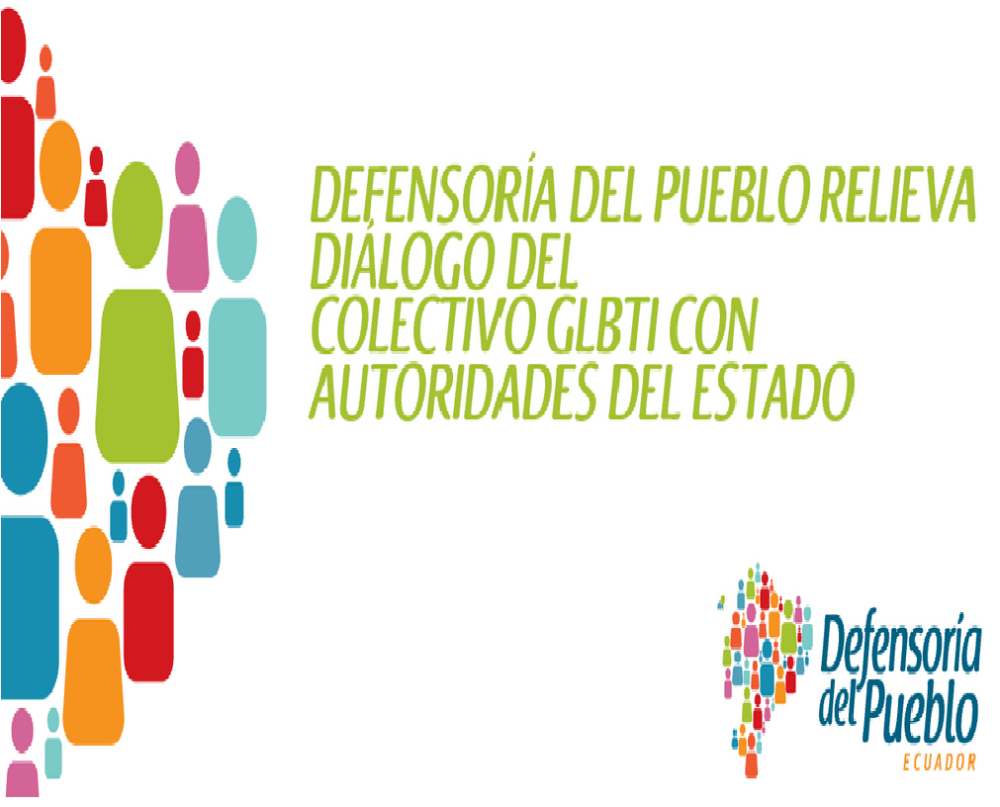 DEFENSORÍA DEL PUEBLO RELIEVA DIÁLOGO DEL  COLECTIVO GLBTI CON AUTORIDADES DEL ESTADO